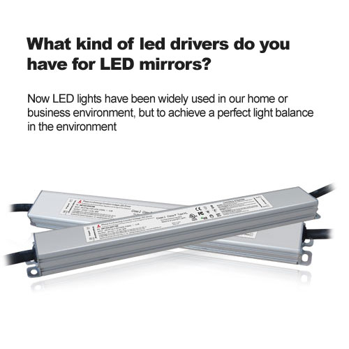 Quel type de pilotes LED avez-vous pour LED miroirs? 