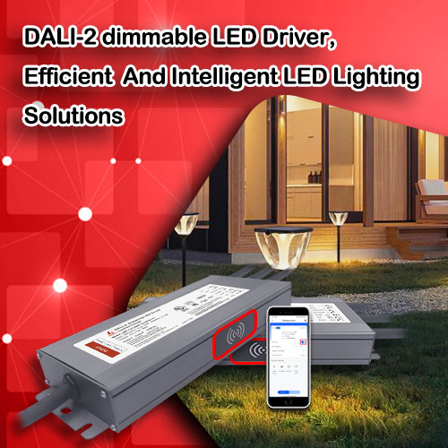 Driver LED dimmable DALI-2, solutions d'éclairage LED efficaces et intelligentes